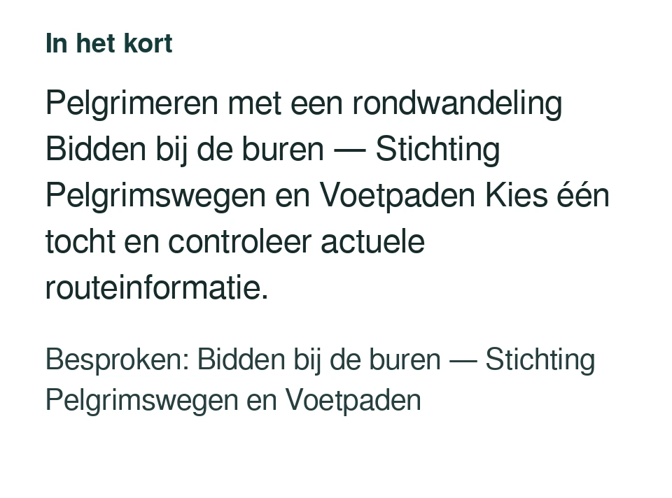 Pelgrimeren met een rondwandeling Bidden bij de buren — Stichting Pelgrimswegen en Voetpaden Kies één tocht en controleer actuele routeinformatie. Besproken: Bidden bij de buren — Stichting Pelgrimswegen en Voetpaden.