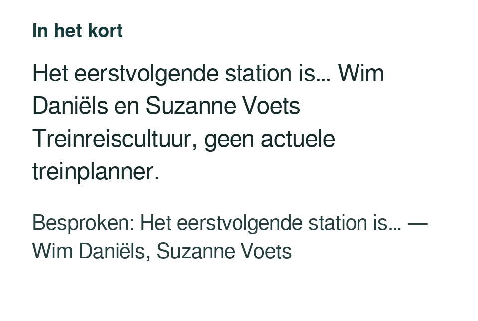 Het eerstvolgende station is… Wim Daniëls en Suzanne Voets Treinreiscultuur, geen actuele treinplanner. Besproken: Het eerstvolgende station is… — Wim Daniëls, Suzanne Voets.
